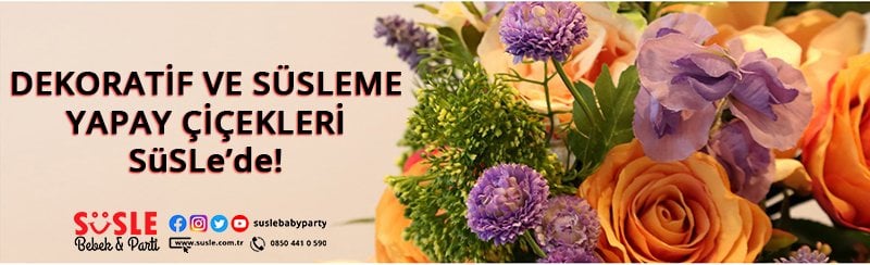 Dekoratif ve SüSleme amaçlı Yapay Çiçekler SüSLe'de!